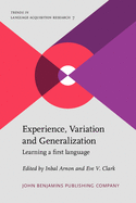 Experience, Variation and Generalization: Learning a First Language