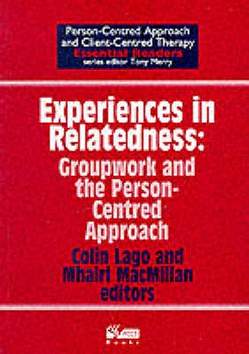 Experiences in Relatedness: Groupwork and the Person-centred Approach - Lago, Colin (Editor), and MacMillan, Mhairi (Editor)