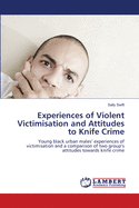 Experiences of Violent Victimisation and Attitudes to Knife Crime