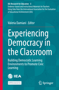 Experiencing Democracy in the Classroom: Building Democratic Learning Environments to Promote Civic Learning