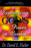 Experiencing God's Power in Worship