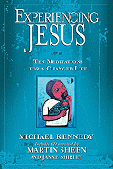 Experiencing Jesus Ten Meditations for a Changed Life
