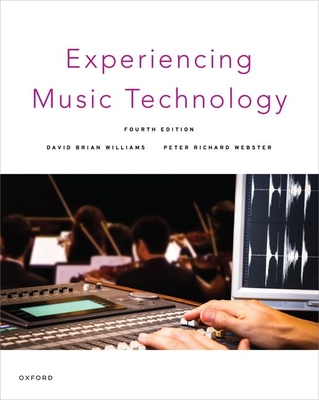 Experiencing Music Technology - Williams, David Brian, and Webster, Peter Richard