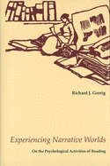 Experiencing Narrative Worlds: On the Psychological Activities of Reading