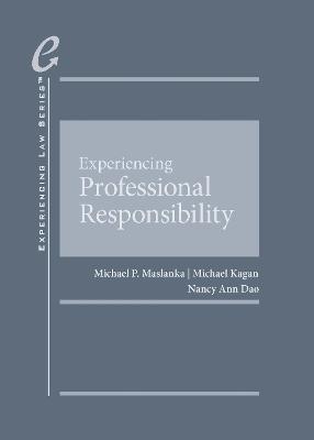Experiencing Professional Responsibility - Maslanka, Michael P., and Kagan, Michael, and Dao, Nancy Ann