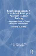 Experiencing Speech: A Skills-Based, Panlingual Approach to Actor Training: A Beginner's Guide to Knight-Thompson Speechwork(R)