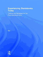 Experiencing Stanislavsky Today: Training and Rehearsal for the Psychophysical Actor