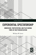 Experiential Spectatorship: Immersion, Participation, and Play During Times of Deep Mediatization