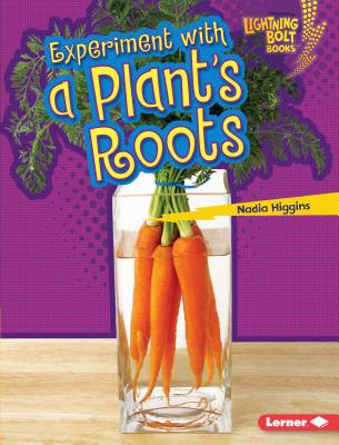 Experiment with a Plant's Roots - Higgins, Nadia