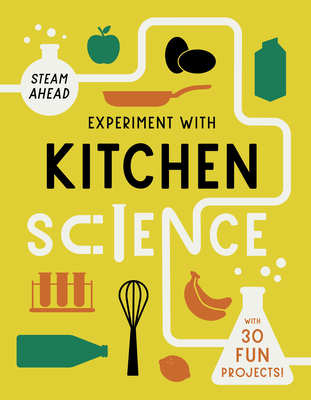 Experiment with Kitchen Science: With 30 Fun Projects! - Arnold, Nick