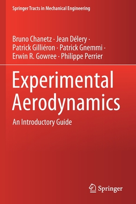 Experimental Aerodynamics: An Introductory Guide - Chanetz, Bruno, and D�lery, Jean, and Gilli�ron, Patrick