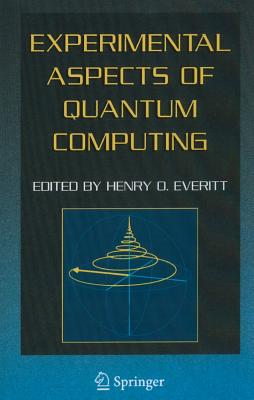 Experimental Aspects of Quantum Computing - Everitt, Henry O. (Editor)