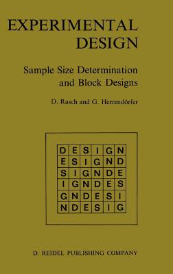 Experimental Design: Sample Size Determination and Block Designs - Rasch, Dieter, and Herrend�rfer, G�nter