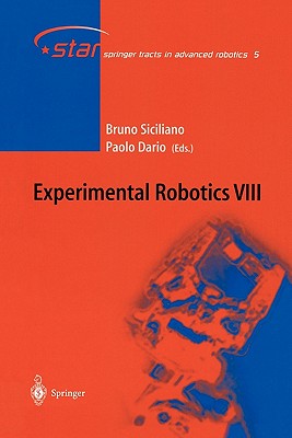 Experimental Robotics VIII - Siciliano, Bruno (Editor), and Dario, Paolo (Editor)
