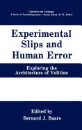 Experimental Slips and Human Error: Exploring the Architecture of Volition