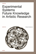 Experimental Systems: Future Knowledge in Artistic Research