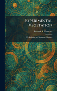 Experimental Vegetation: The Relation of Climaxes to Climates