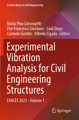 Experimental Vibration Analysis for Civil Engineering Structures: EVACES 2023 - Volume 1 - Limongelli, Maria Pina (Editor), and Giordano, Pier Francesco (Editor), and Quqa, Said (Editor)