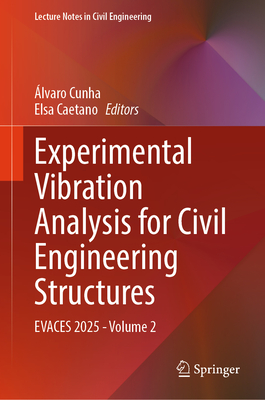Experimental Vibration Analysis for Civil Engineering Structures: EVACES 2025 - Volume 2 - Cunha, �lvaro (Editor), and Caetano, Elsa (Editor)