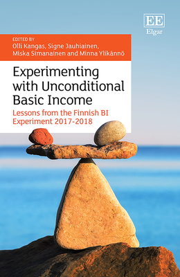 Experimenting with Unconditional Basic Income: Lessons from the Finnish Bi Experiment 2017-2018 - Kangas, Olli (Editor), and Jauhiainen, Signe (Editor), and Simanainen, Miska (Editor)