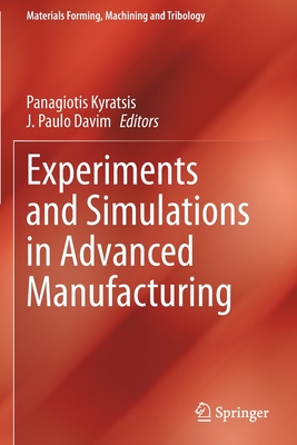 Experiments and Simulations in Advanced Manufacturing - Kyratsis, Panagiotis (Editor), and Davim, J. Paulo (Editor)