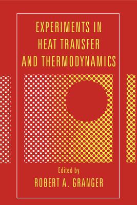 Experiments in Heat Transfer and Thermodynamics - Granger, Robert Alan (Editor)