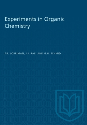 Experiments in Organic Chemistry - Lorriman, F R, and Rae, J J, and Schmid, G H