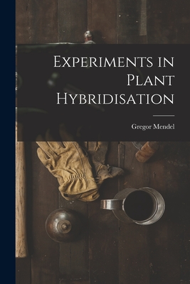 Experiments in Plant Hybridisation - Mendel, Gregor 1822-1884
