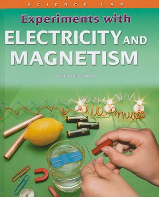 Experiments with Electricity and Magnetism - Cook, Trevor