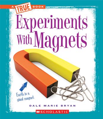 Experiments with Magnets - Bryan, Dale-Marie