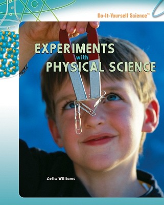 Experiments with Physical Science - Williams, Zella