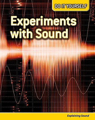 Experiments with Sound: Explaining Sound - Oxlade, Chris