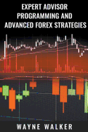 Expert Advisor Programming and Advanced Forex Strategies