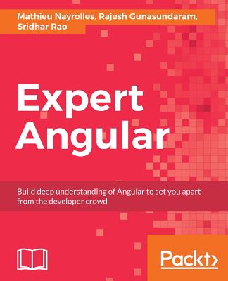 Expert Angular - Nayrolles, Mathieu, and Gunasundaram, Rajesh, and Rao, Sridhar