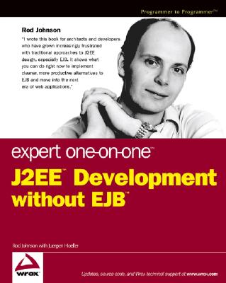 Expert One-on-One J2EE Development without EJB - Johnson, Rod, and H�ller, J�rgen