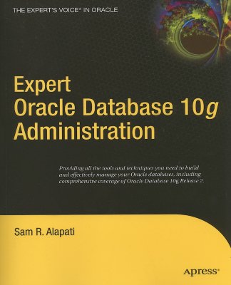Expert Oracle Database 10g Administration - Alapati, Sam