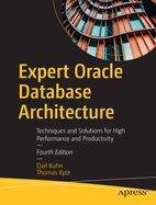 Expert Oracle Database Architecture: Techniques and Solutions for High Performance and Productivity