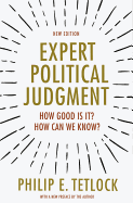Expert Political Judgment: How Good Is It? How Can We Know? - New Edition