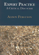 Expert Practice: A Critical Discourse