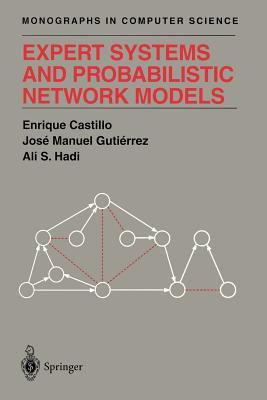 Expert Systems and Probabilistic Network Models - Castillo, Enrique, and Gutierrez, Jose M, and Hadi, Ali S