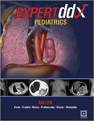 EXPERTddx: Pediatrics: Published by Amirsys (R) - Anton, Christopher G., and Towbin, Alexander J., and Koch, Bernadette L.