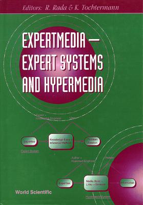 Expertmedia: Expert Systems and Hypermedia - Rada, Roy (Editor), and Tochtermann, Klaus (Editor)