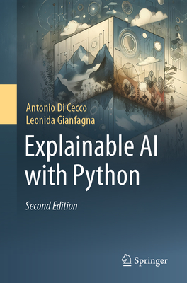 Explainable AI with Python - Di Cecco, Antonio, and Gianfagna, Leonida