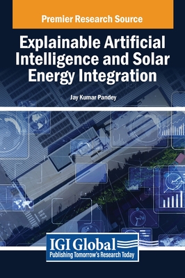 Explainable Artificial Intelligence and Solar Energy Integration - Pandey, Jay Kumar (Editor)