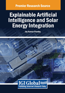 Explainable Artificial Intelligence and Solar Energy Integration