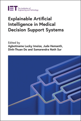 Explainable Artificial Intelligence in Medical Decision Support Systems - Imoize, Agbotiname Lucky (Editor), and Hemanth, Jude (Editor), and Do, Dinh-Thuan (Editor)