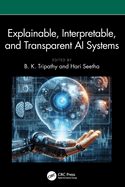 Explainable, Interpretable, and Transparent AI Systems