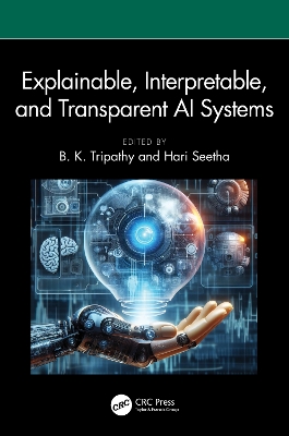 Explainable, Interpretable, and Transparent AI Systems - Tripathy, B K (Editor), and Seetha, Hari (Editor)