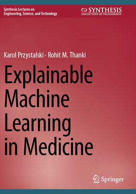 Explainable Machine Learning in Medicine - Przystalski, Karol, and Thanki, Rohit M.