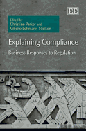 Explaining Compliance: Business Responses to Regulation - Parker, Christine (Editor), and Nielsen, Vibeke Lehmann (Editor)